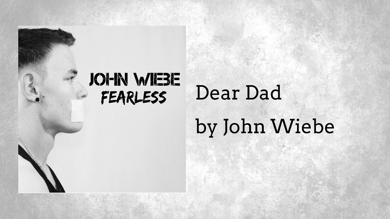 John Wiebe - Dear Dad (Audio)