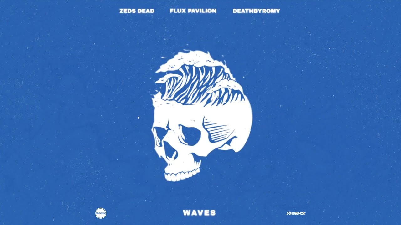 Zeds Dead x Flux Pavilion x DeathbyRomy - Waves