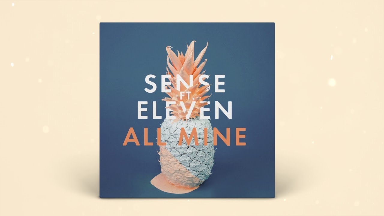 Sense - All Mine ft. Eleven