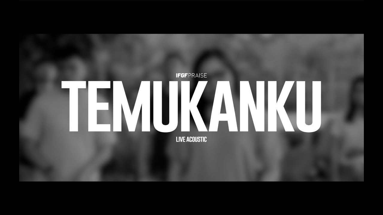 TEMUKANKU / IFGF PRAISE / Live Acoustic