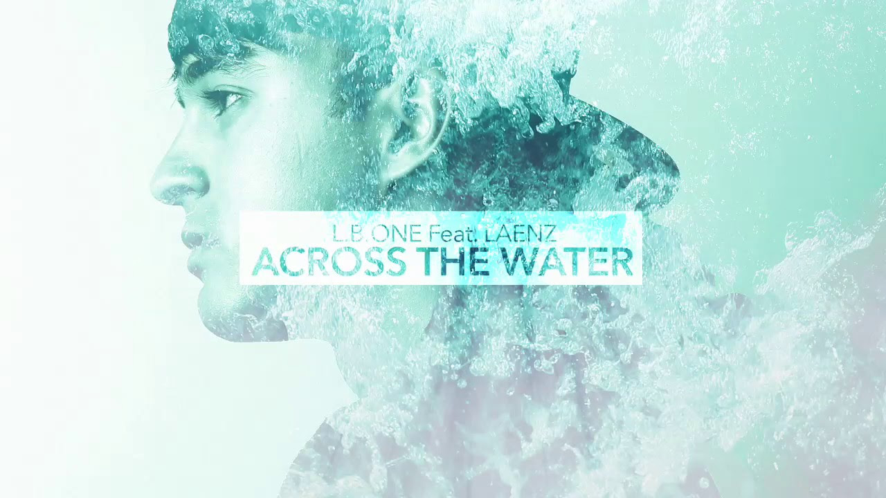 L.B.ONE feat Laenz - Across The Water (Radio Edit)