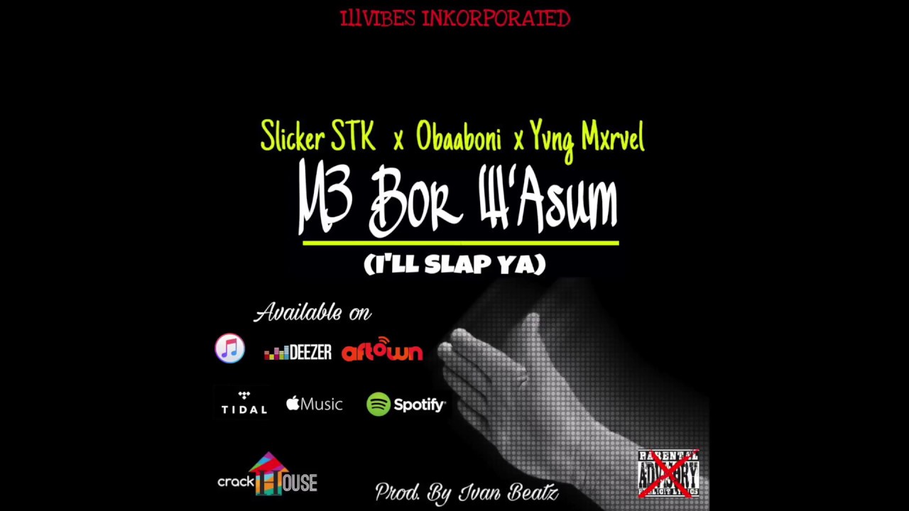 Slicker STK - M3 Bor W'Asum (I'll Slap Ya) (Audio) Ft. Obaaboni X Yvng Mxrvel