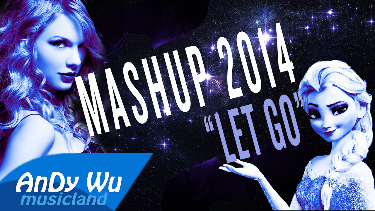 Mashup 2014 "Let Go" (Best 88 Pop Songs) - #AnDyWuMUSICLAND Mashup