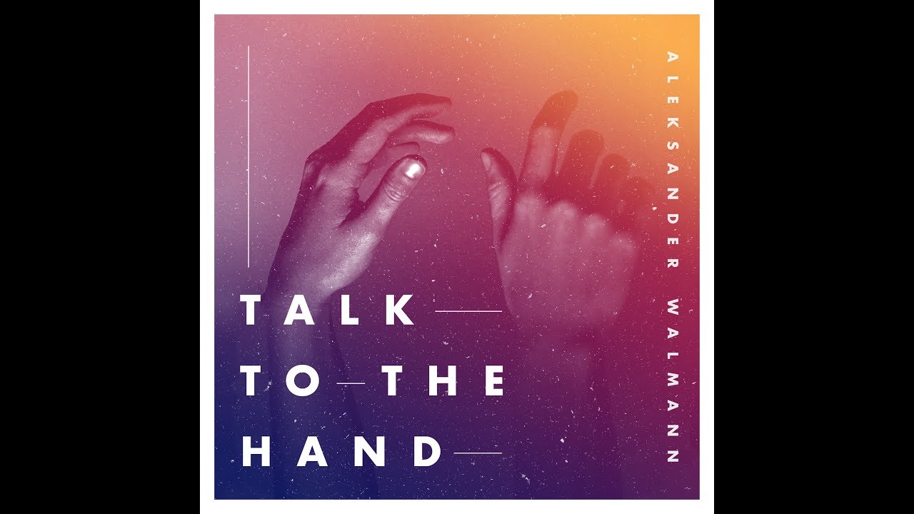 Aleksander Walmann - Talk To The Hand - official lyric video