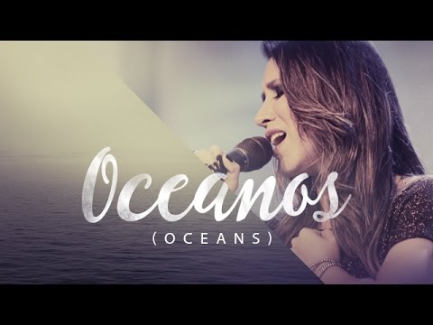 Ana Nóbrega - Oceanos (Onde Meus Pés Podem Falhar) - Oceans Hillsong versão Português