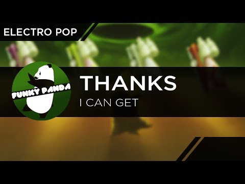 Electro Pop | THANKS - I Can Get