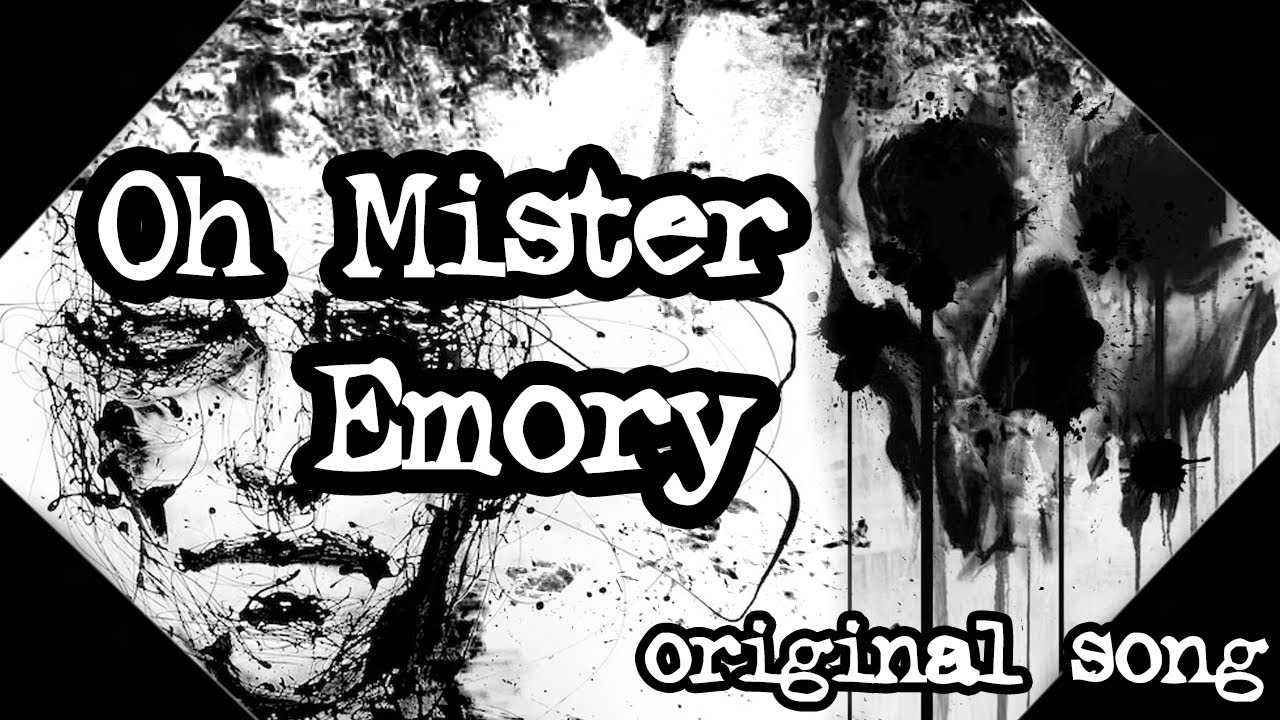 Oh Mister Emory - Ft. OldManMurphy (Original Creepypasta Song)
