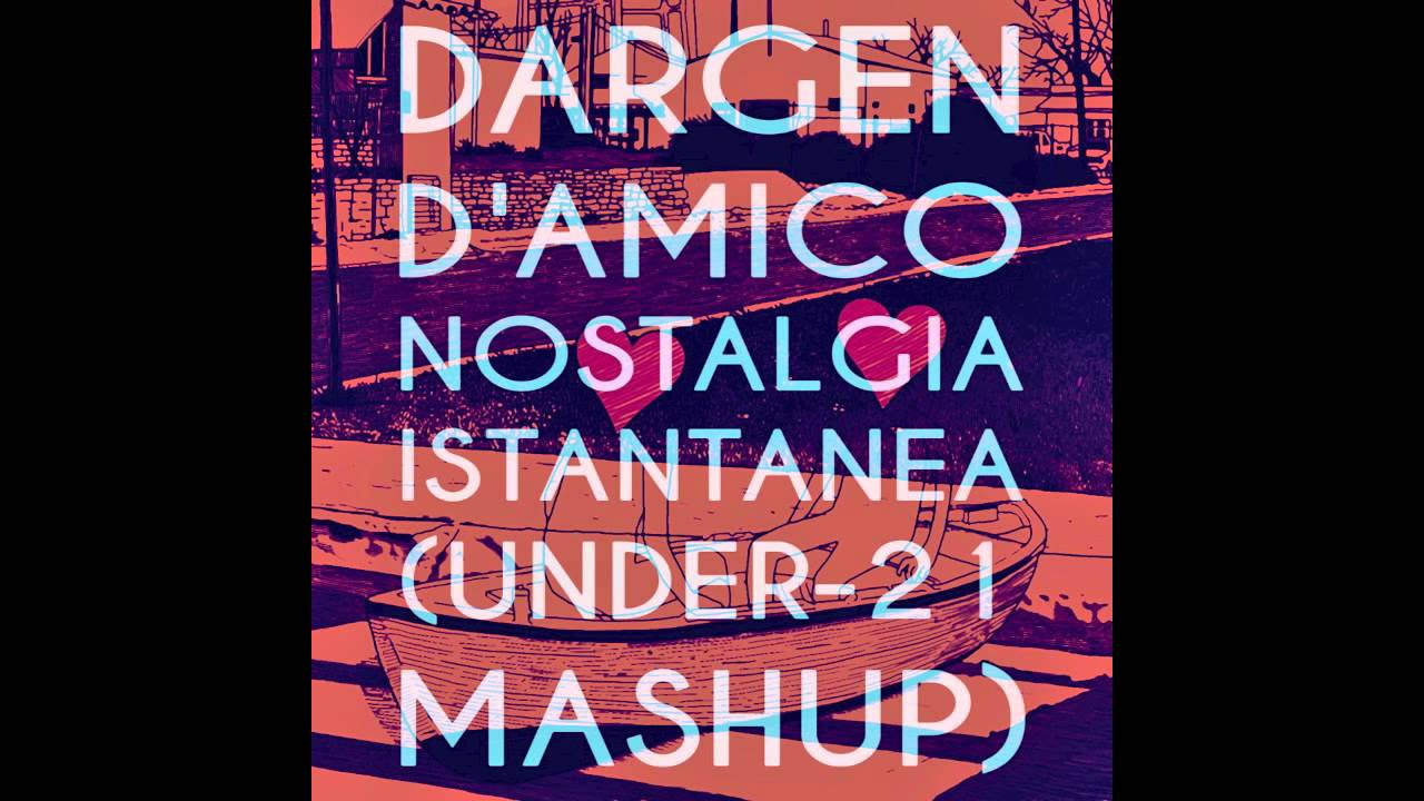 Dargen D'Amico | Nostalgia Istantanea | Under-21 Mashup