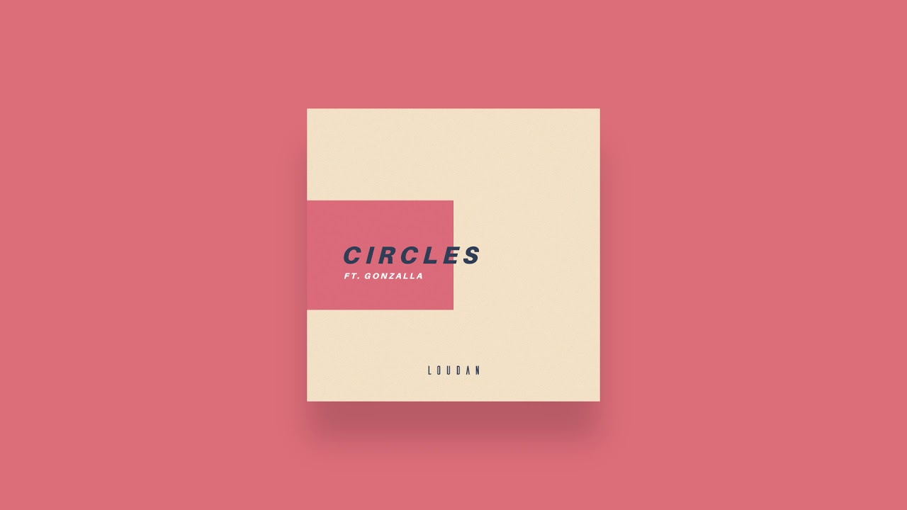 Loudan - Circles (ft. Gonzalla)