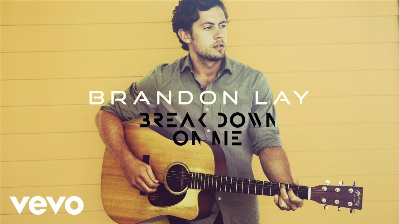 Brandon Lay - Break Down On Me (Official Audio)