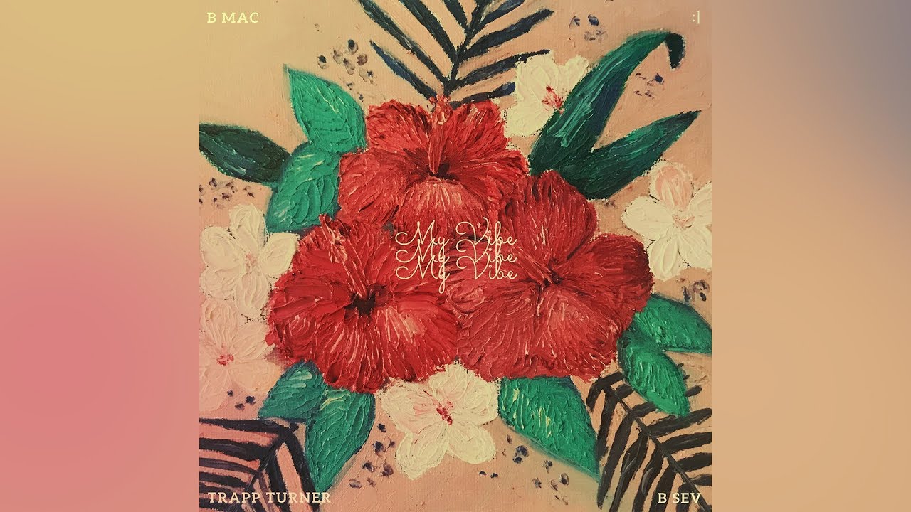 B Mac - My Vibe (feat. Trapp Turner, B Sev & Jon.cb)