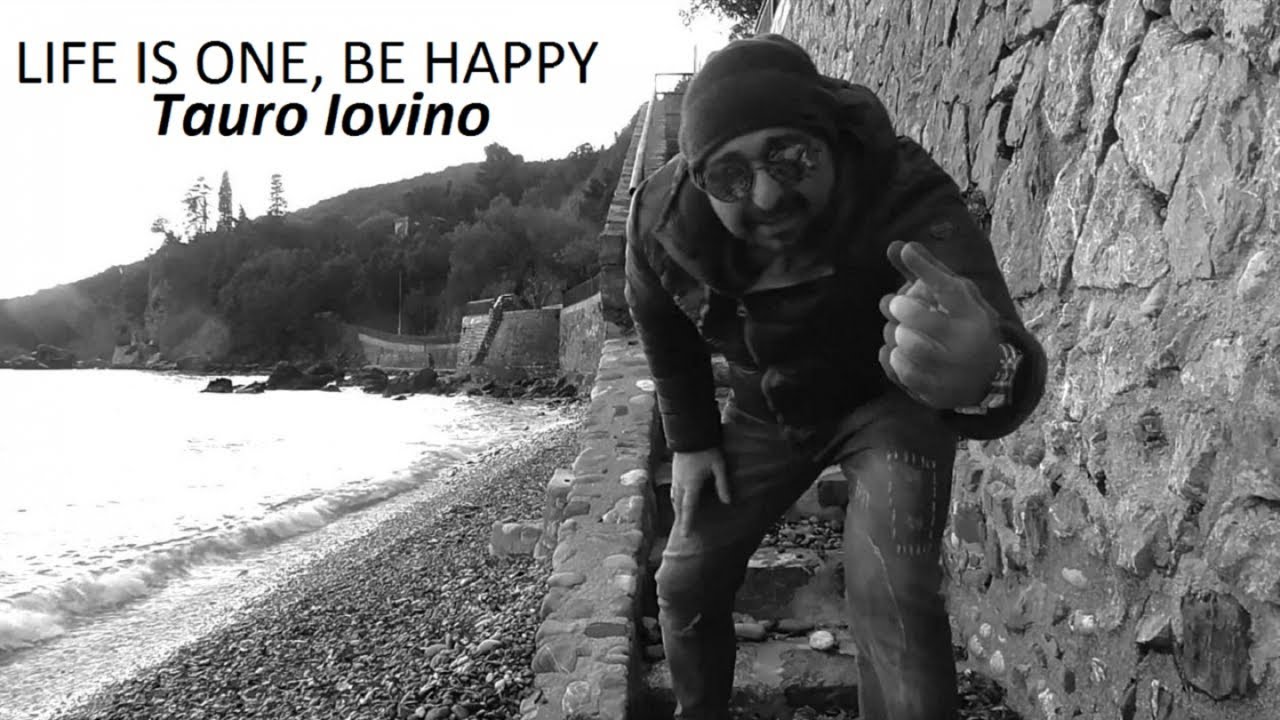 Tauro Iovino - Life is one, be happy