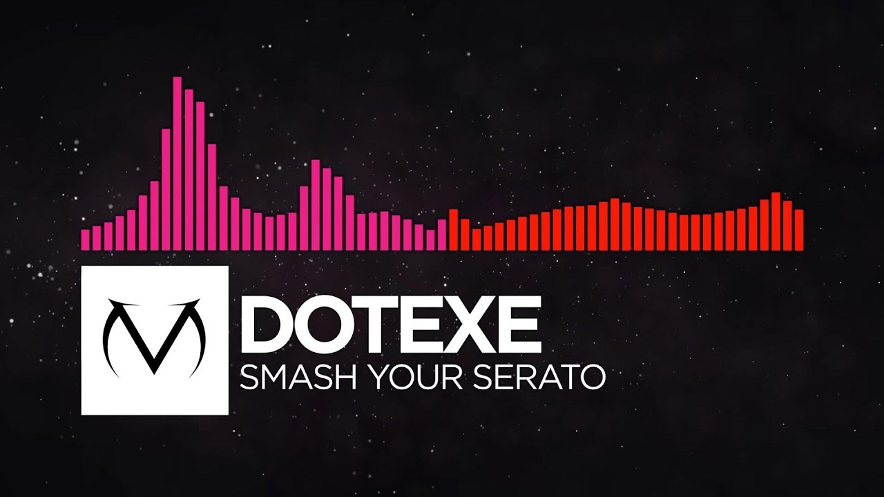 [Drumstep/DnB] - DotEXE - Smash Your Serato [Free Download]