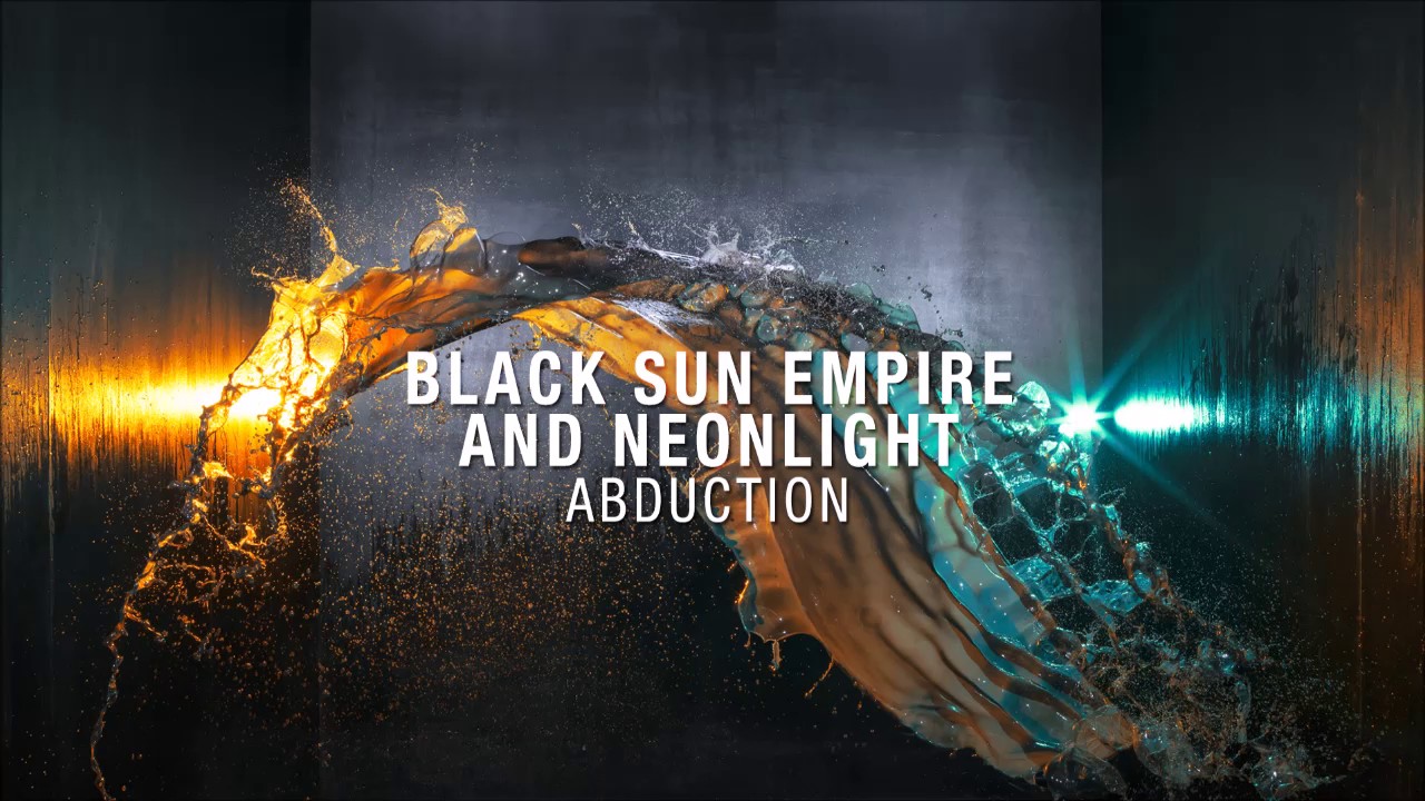 Black Sun Empire & Neonlight - Abduction