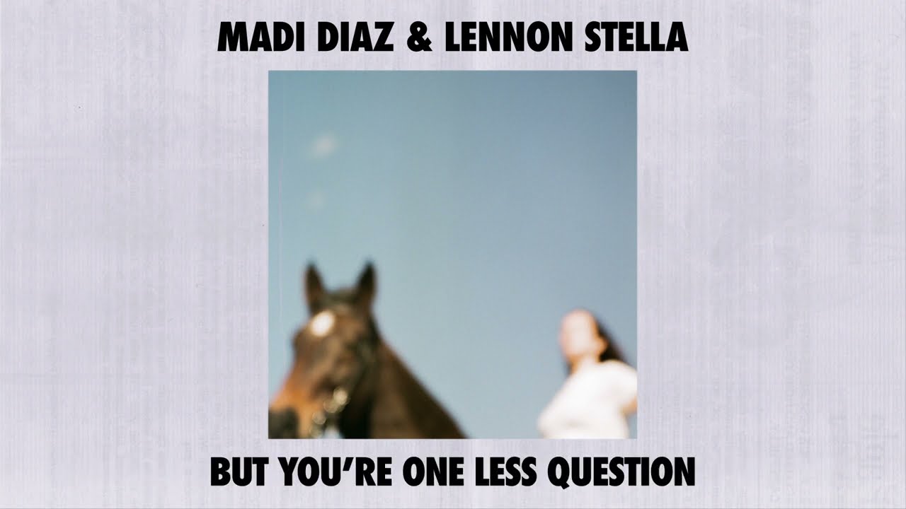 Madi Diaz & Lennon Stella - "One Less Question"