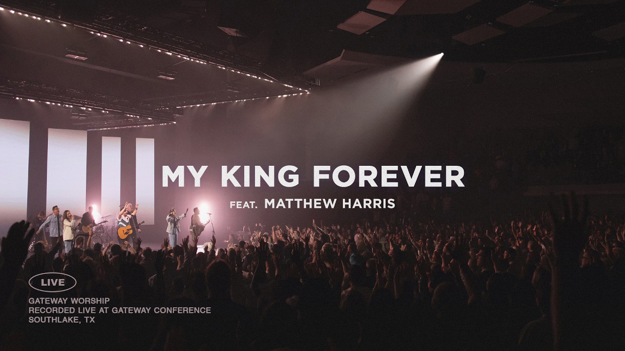My King Forever | ft. Matthew Harris | Gateway Worship