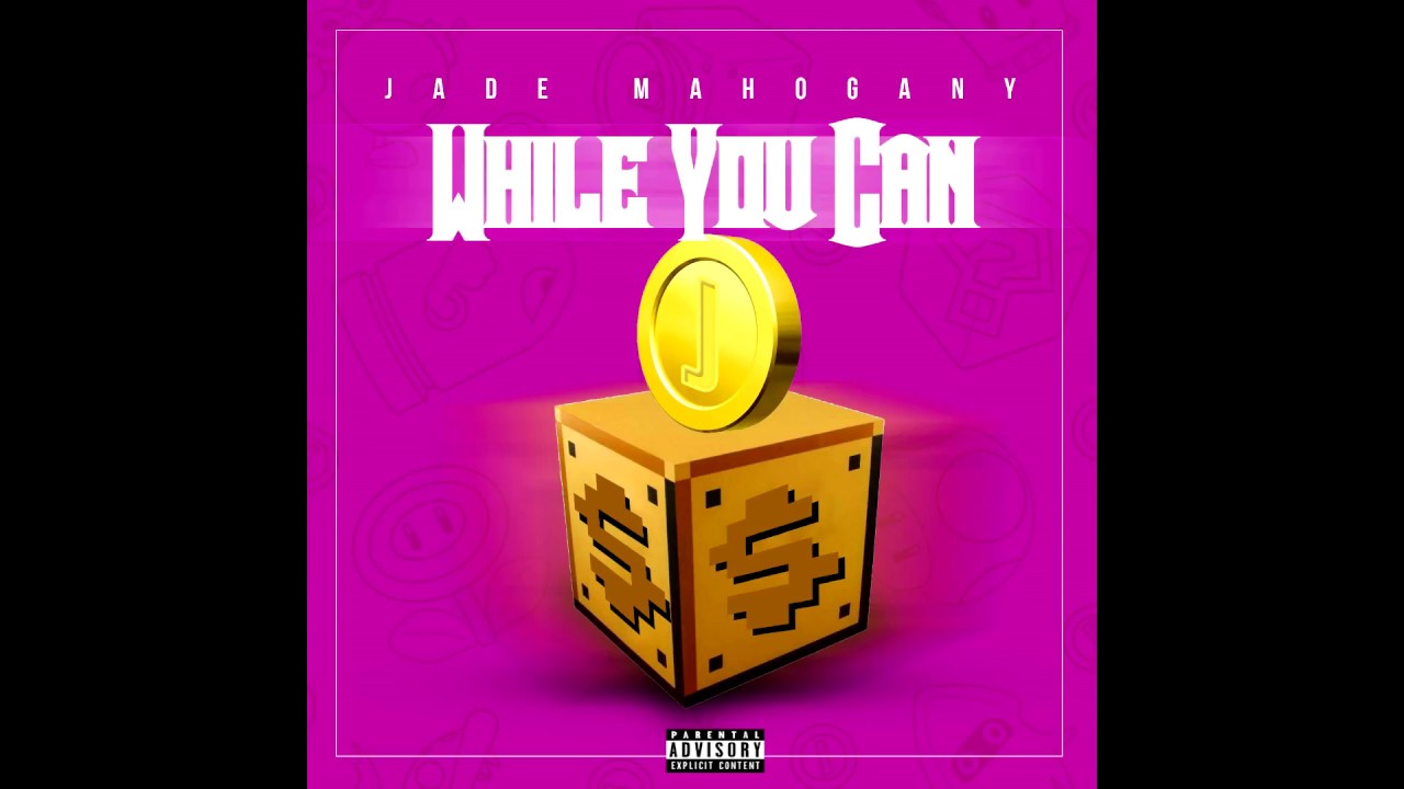 Jade Mahogany - While You Can (OFFICIAL AUDIO)