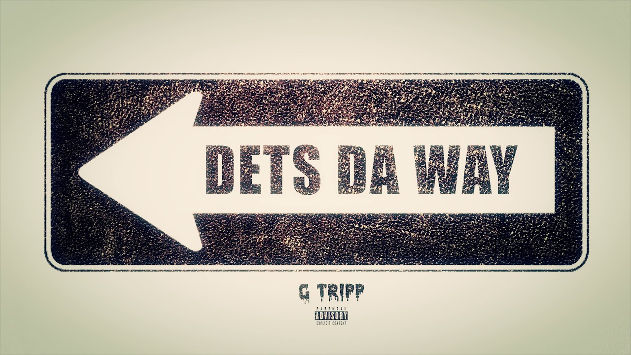 G Tripp   Dets Dat Way Official Audio