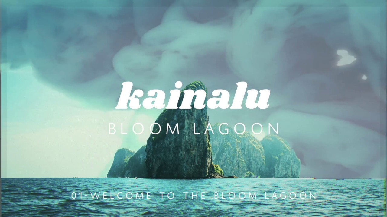 Kainalu ◊ Welcome To The Bloom Lagoon