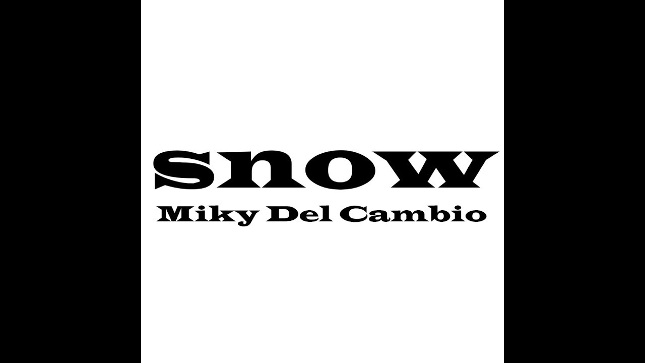 Snow - Miky Del Cambio