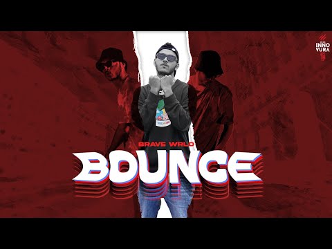 BOUNCE - Brave Wrld | Prod.By Vamz Beatz | Innovura Entertainment
