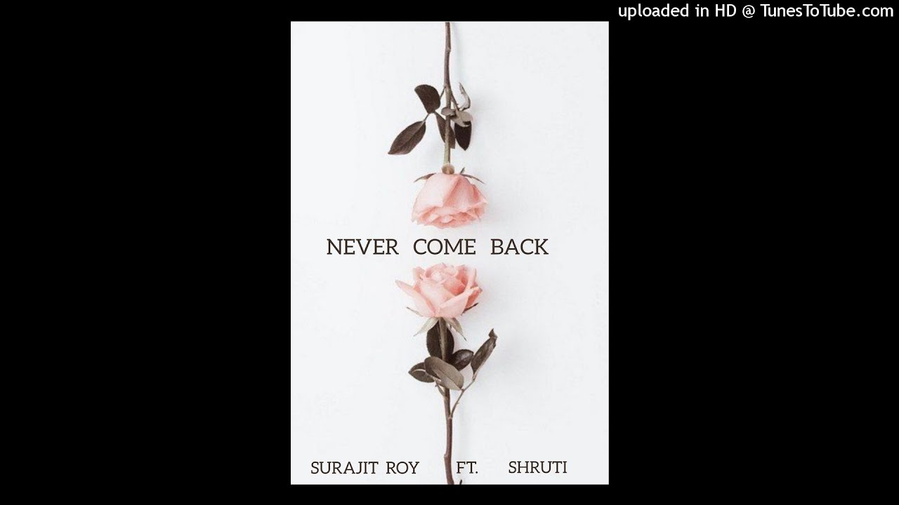 Surajit Roy - Never Come Back (Official Audio) ft. Shruti