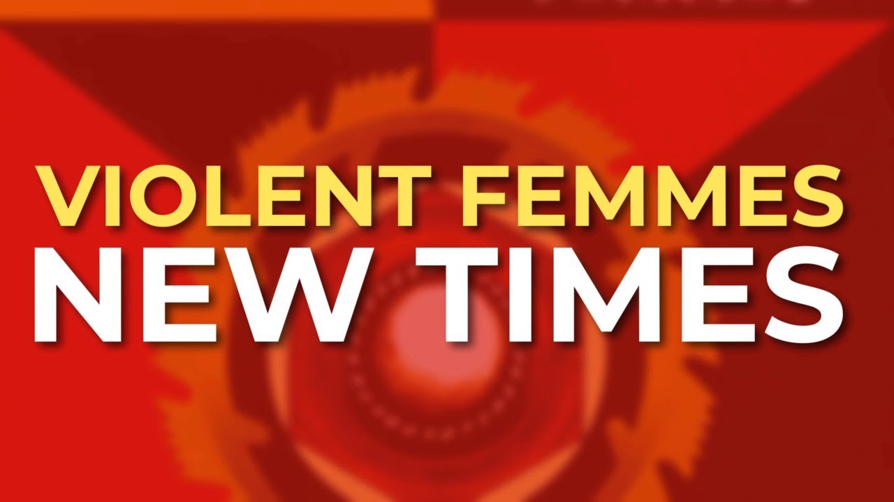 Violent Femmes - New Times (Official Audio)