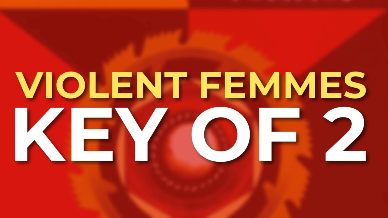 Violent Femmes - Key Of 2 (Official Audio)