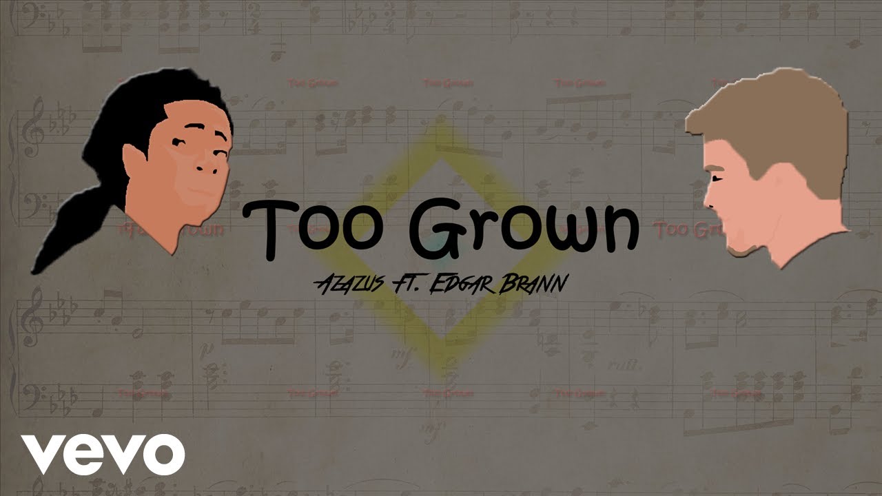 Azazus - Too Grown ft. Edgar Brann (Audio)