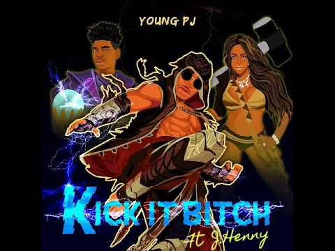 Young PJ Kick It Bitch Ft J.Henny