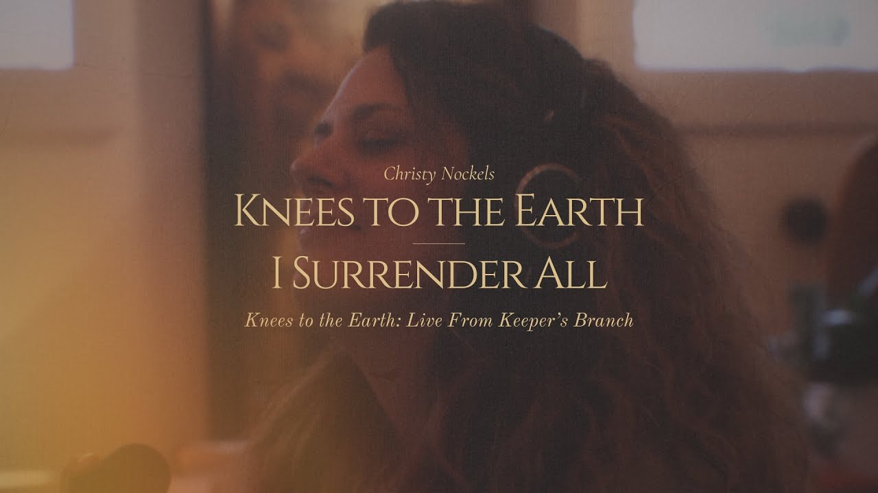 Christy Nockels - Knees to the Earth / I Surrender All (Live)