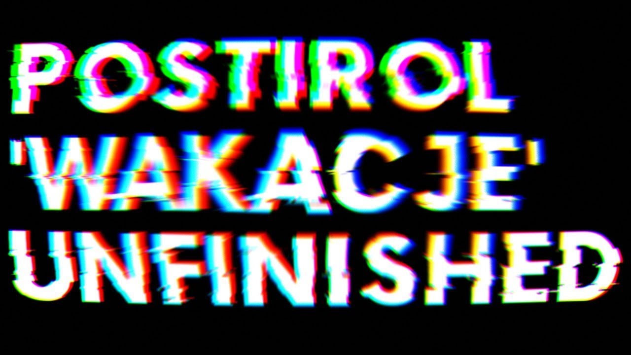 POSTIROL - Wakacje (Unfinished)