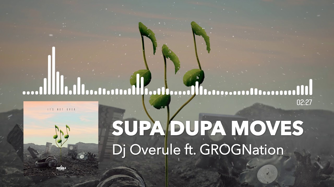 Dj Overule - Supa Dupa Moves (ft. GROGnation)