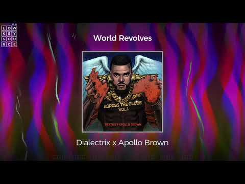 Dialectrix x Apollo Brown - World Revolves (Full Length Audio)