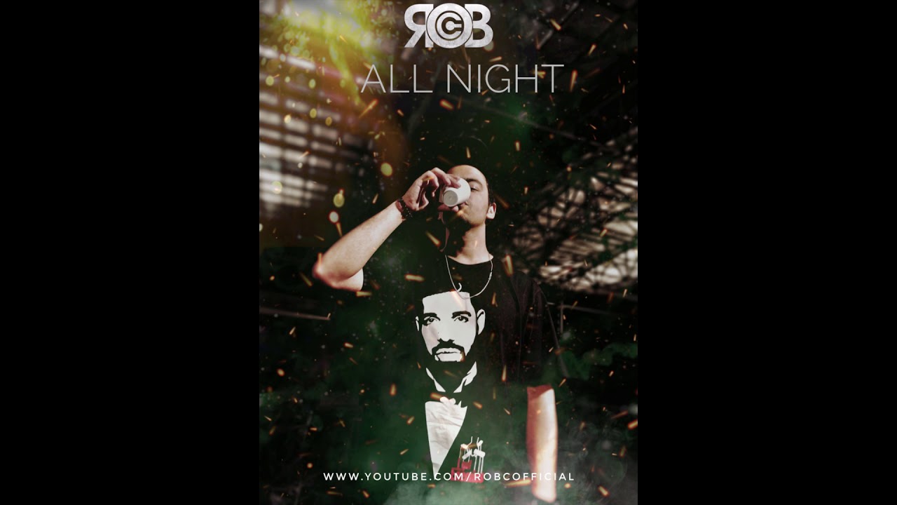 Rob C - All Night Latest Hindi Rap Songs 2018