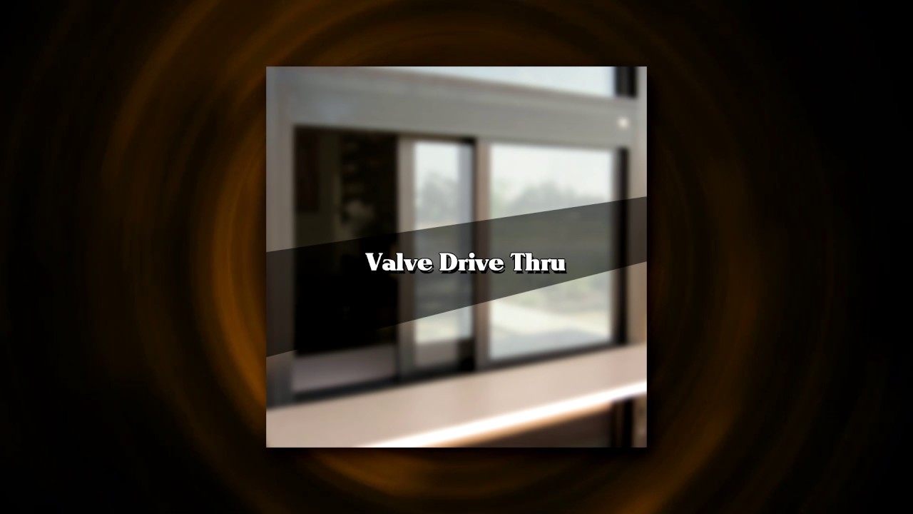 Valve Drive Thru