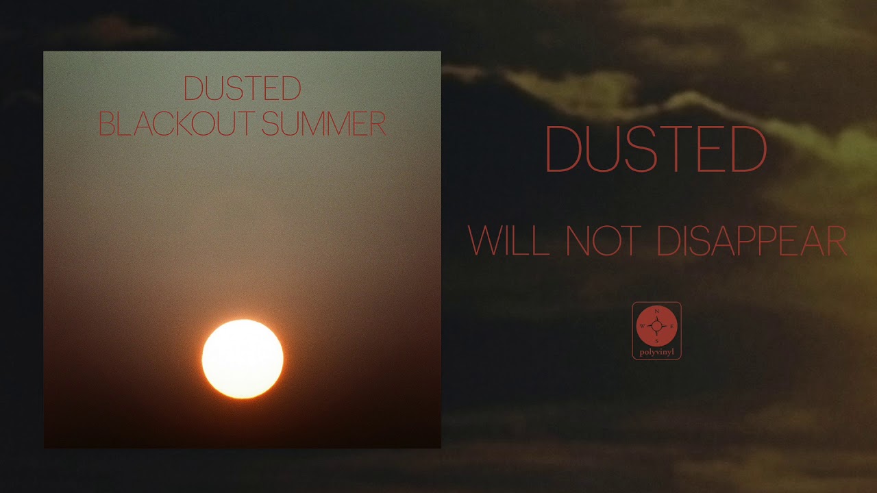 Dusted - Will Not Disappear [OFFICIAL AUDIO]