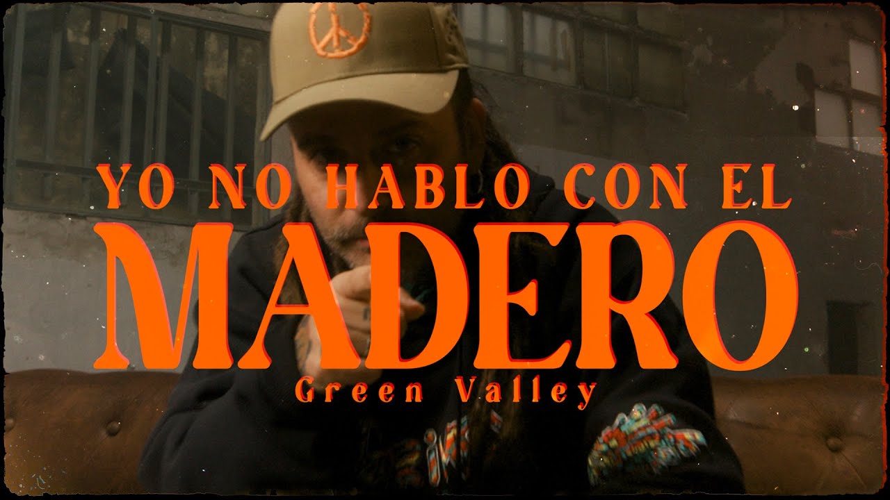 GREEN VALLEY - Yo no hablo con el madero (Videoclip Oficial)