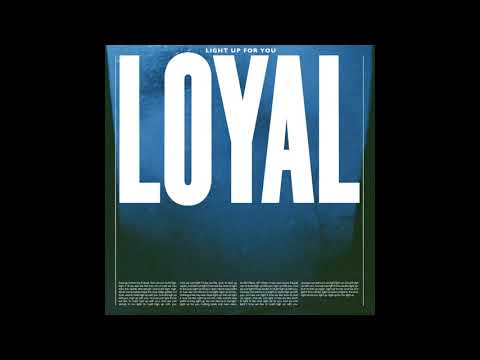 LOYAL - LIGHT UP FOR YOU