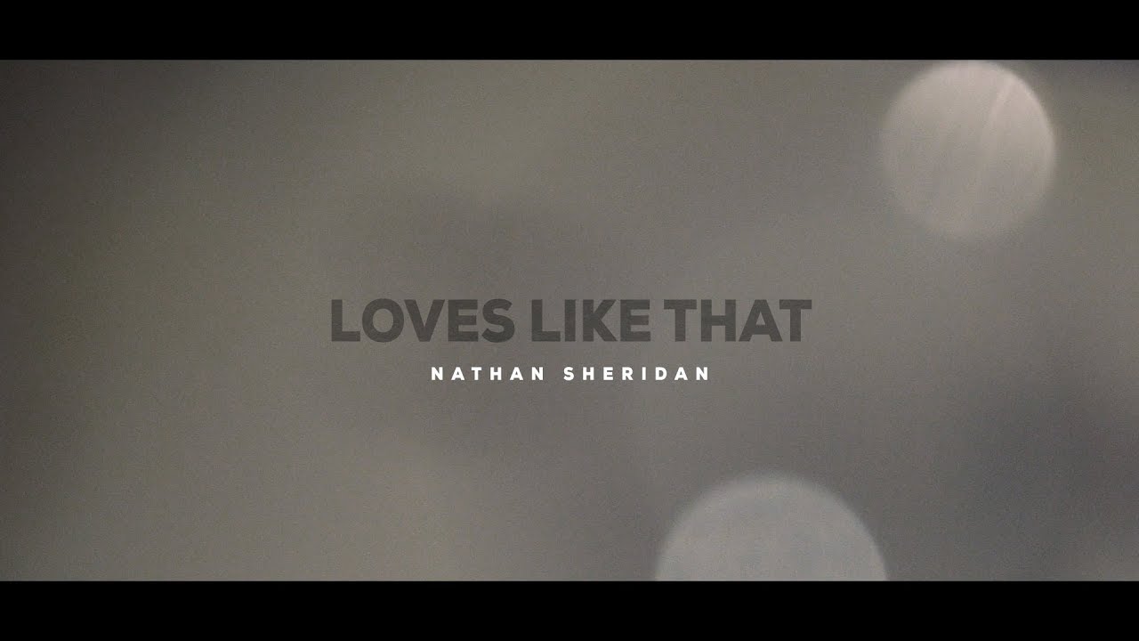 Loves Like That   -  Nathan Sheridan OFFICIAL Lyric Film