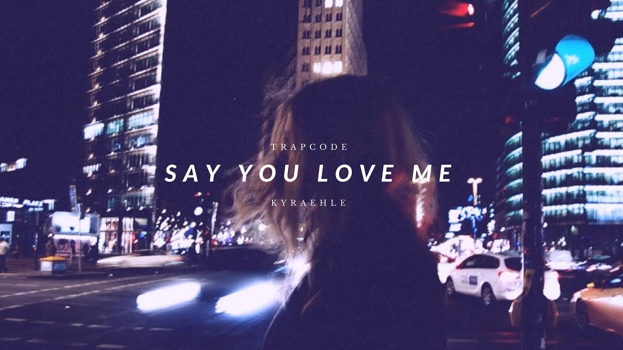 Trapcøde - Say You Love Me (w/ Kyræhle)