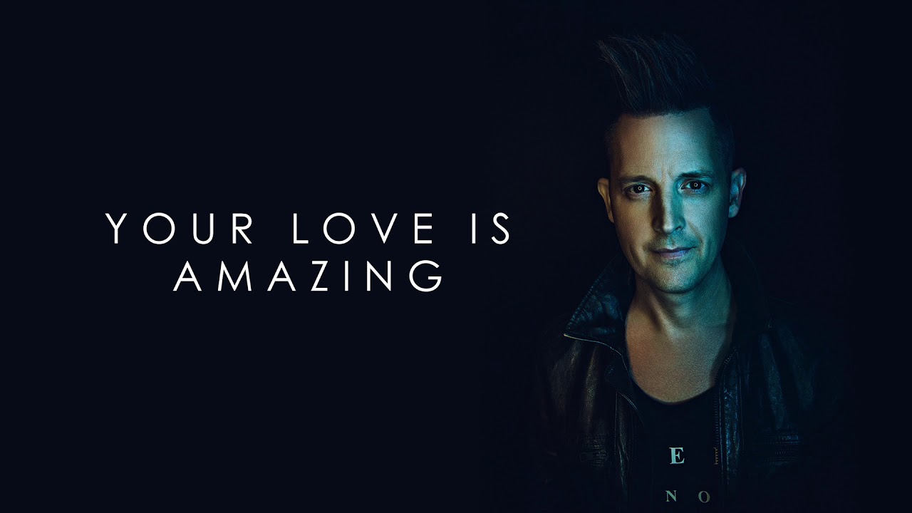 Lincoln Brewster - Your Love Is Amazing (Official Audio)