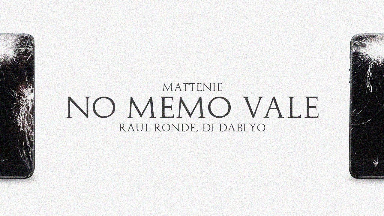 MATTENIE - NO MEMO VALE (PROD. RAUL RONDE, PART. DJ DABLYO) - 2022