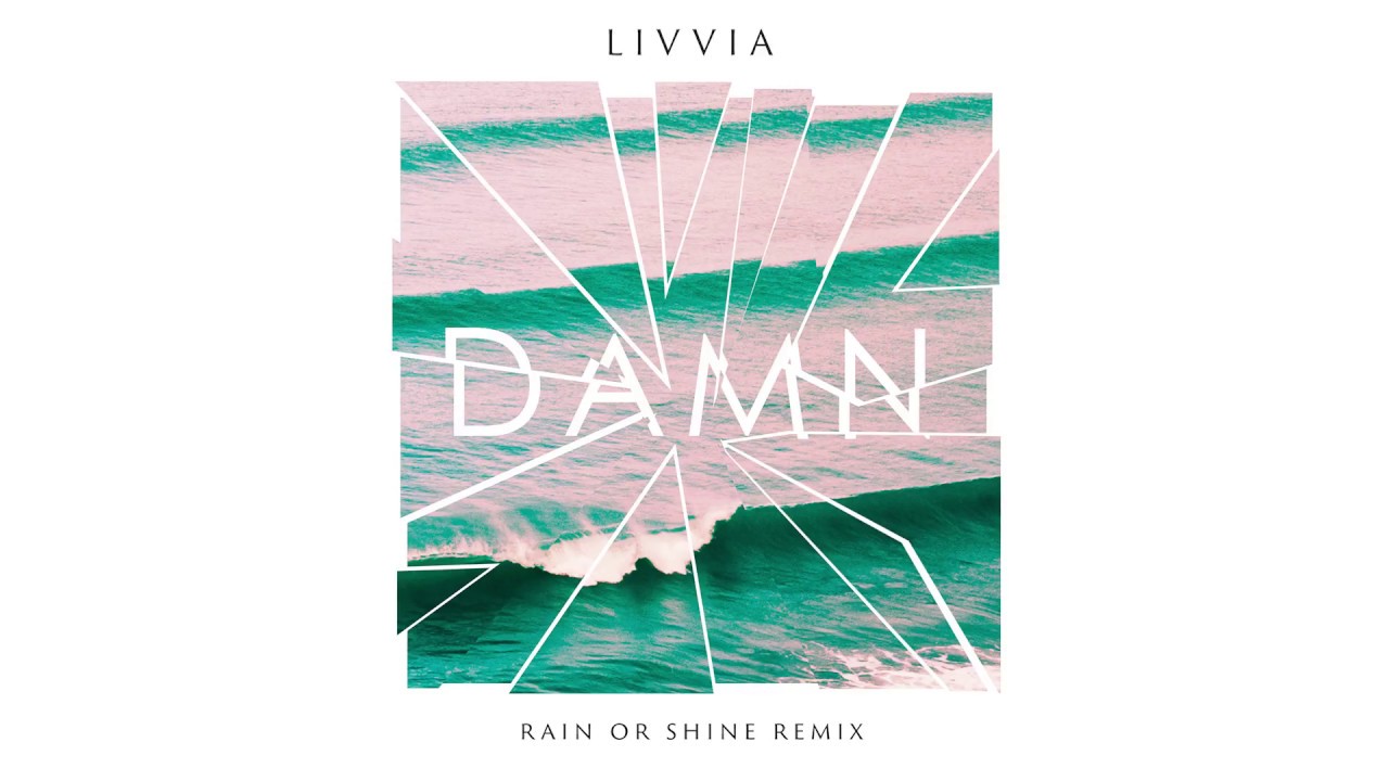 LIVVIA - Damn: Rain or Shine Remix (Official Audio)