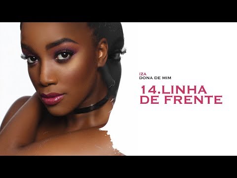 LINHA DE FRENTE - IZA | Dona de Mim