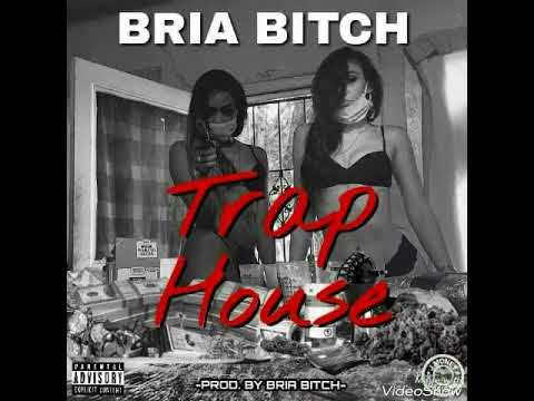 BRIABITCH - TRAP HOUSE
