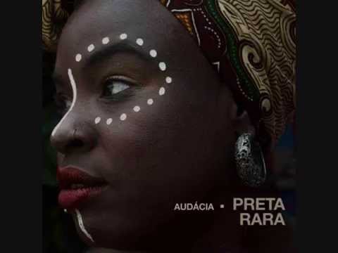 Preta-Rara - Negra Sim "Audácia"