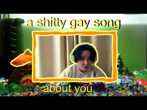 a shitty gay song about you - (original song) by ezra