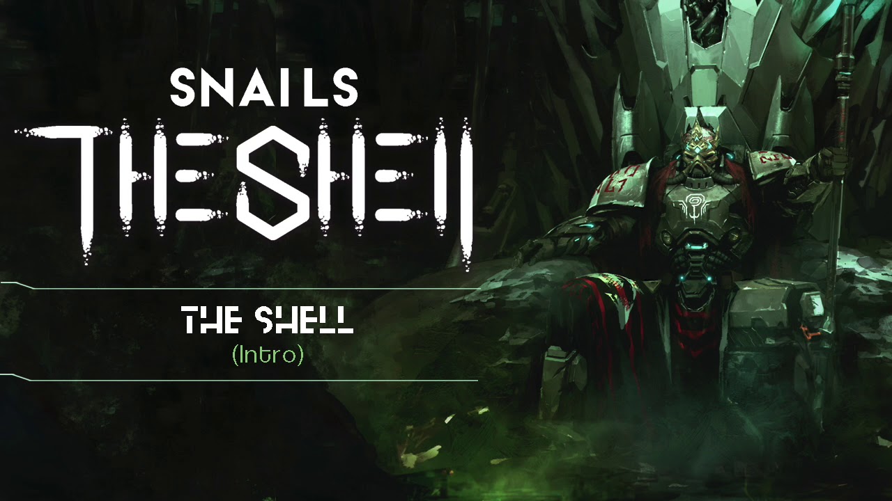 Snails - The Shell (Intro)