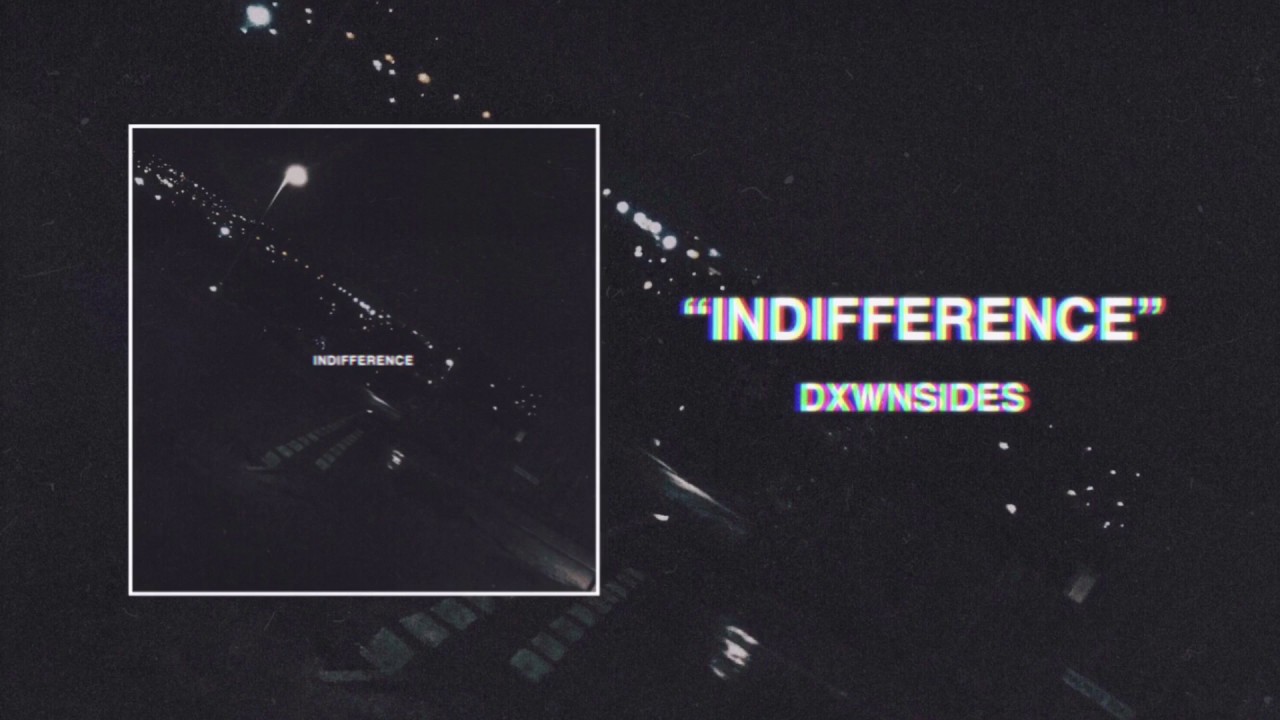 DXWNSIDES - Indifference